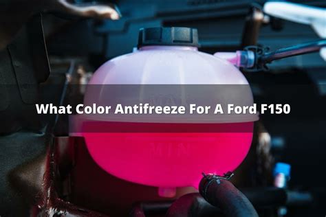 what color antifreeze for ford f150|Ford F